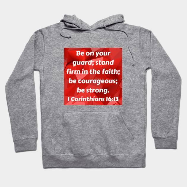 Bible Verse 1 Corinthians 16:13 Hoodie by Prayingwarrior